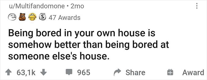 Funny shower thought about preferring boredom at home over someone else's house.