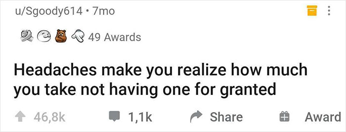 Online community post about realizations: "Headaches make you realize how much you take not having one for granted."