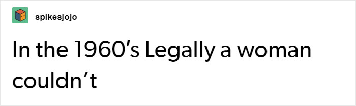 &ldquo;People Now Do Not Realize What It Was Like Then&rdquo;: Tumblr User Lists What Things Weren't Legal For Women In The 1960s