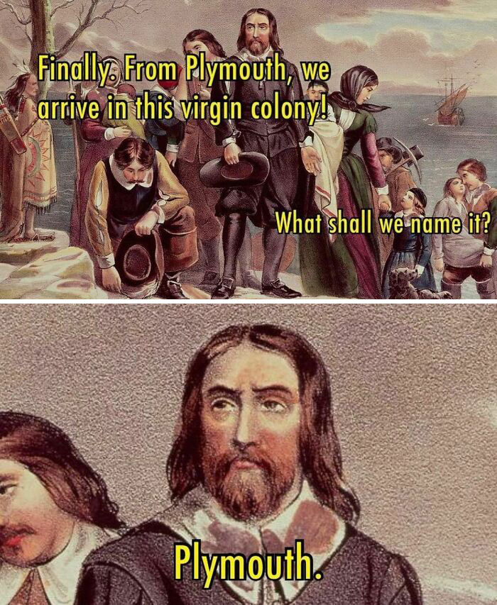 History meme showing Pilgrims arriving in a colony with a humorous caption about naming the settlement Plymouth.