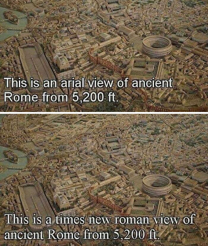 Aerial and Times New Roman text views of ancient Rome from 5,200 ft, showcasing funny and accurate history memes.
