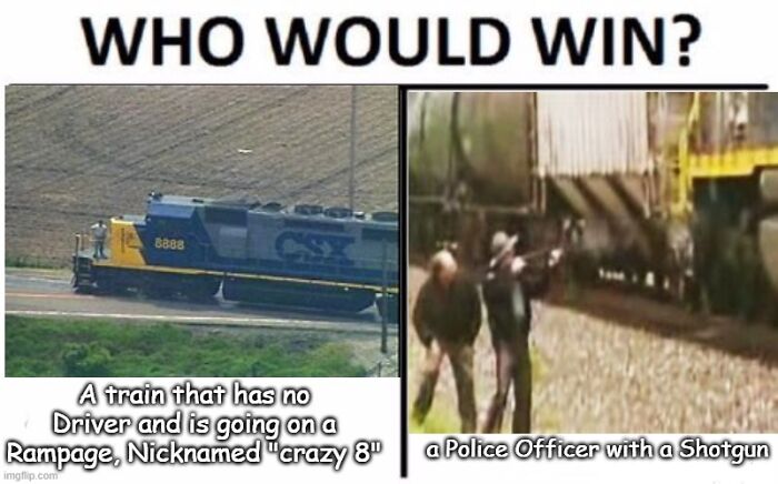 Meme comparing a runaway train called crazy 8 and a police officer with a s*****n in a funny history context.