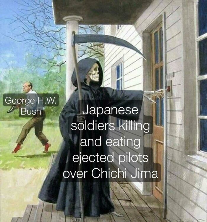 Reaper figure labeled Japanese soldiers knocking on door, man labeled George H.W. Bush running away, illustrating history memes humor.