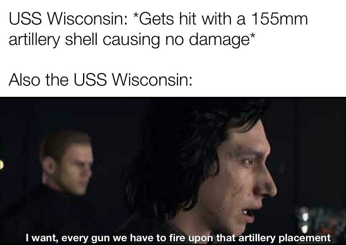 History meme featuring USS Wisconsin and a fierce character demanding heavy artillery fire after surviving a shell hit.