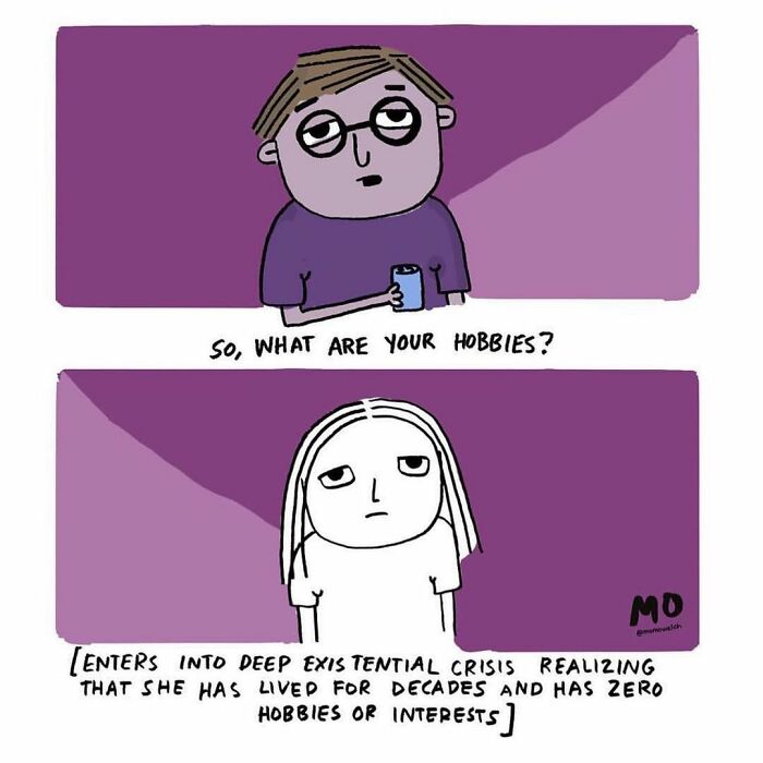 Sarcastic and relatable comic of reluctant adult facing existential crisis over having no hobbies or interests.