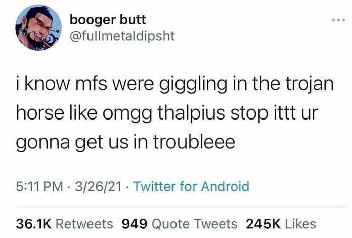 Funny and accurate history meme text about people giggling inside the Trojan horse, shared on social media.