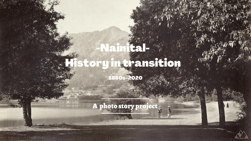 Nainital: History In Transition | 1860s- 2020 | Photo Story Nainital: History In Transition | 1860s- 2020 | Photo Story