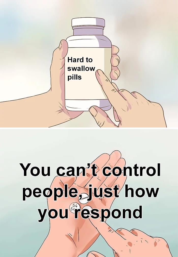 Hand holding a bottle labeled hard to swallow pills and text saying you can’t control people just how you respond, highlighting truths people share.