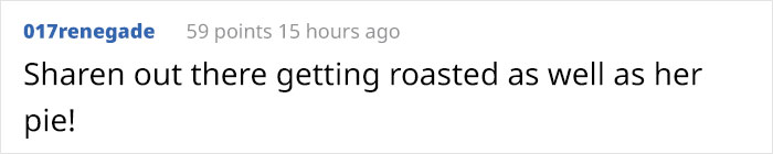 Online comment roasting Karen for burning her pie.