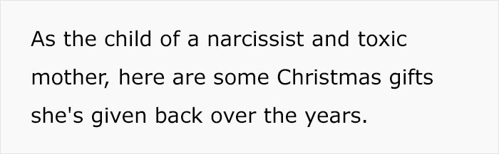Daughter Of Narcissistic And Toxic Mother Shares What Christmas Gifts She's Returned Over The Years Daughter Of Narcissistic And Toxic Mother Shares What Christmas Gifts She's Returned Over The Years