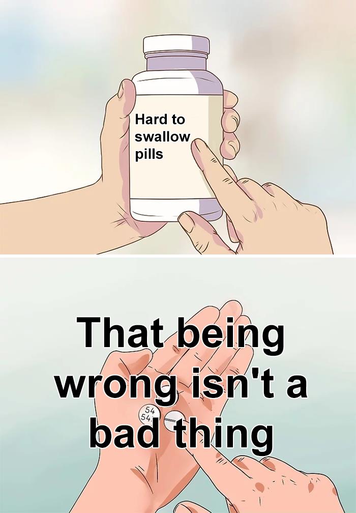 Person holding a bottle labeled hard to swallow pills and another hand holding pills with text about truths no one wants to hear.