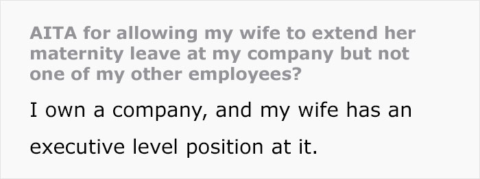 "AITA For Allowing My Wife To Extend Her Maternity Leave At My Company But Not One Of My Other Employees?" "AITA For Allowing My Wife To Extend Her Maternity Leave At My Company But Not One Of My Other Employees?"