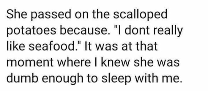 Why Else, Would She?