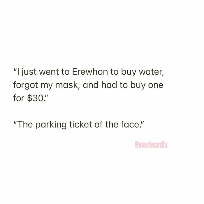 Office. Venice. 😷💸
overheard By Anonymous 📥
#parkingticketoftheface #overheardla