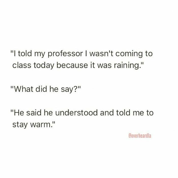 Student. Uc Irvine. 🌧📚
overheard By @jessdall 📥
#relevantthrowback #waterdamaged #overheardla