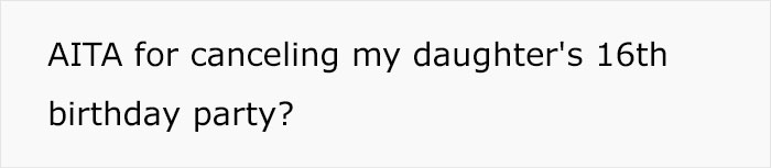 Father Cancels Daughter's Sweet 16 After She Doesn't Stick To Her Promises, Family Drama Ensues