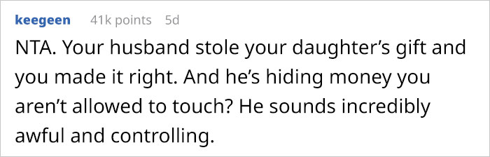 Mom Deliberately Takes Her Husband’s Savings After He Selfishly Returns His 11 Y.O. Daughter’s Gift To Use The Money On Something ‘Useful’ Mom Deliberately Takes Her Husband’s Savings After He Selfishly Returns His 11 Y.O. Daughter’s Gift To Use The Money On Something ‘Useful’
