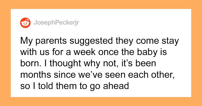 “She’s Extra Hormonal”: Husband Invites His Family To Stay Over For A Week Right After His Wife Gives Birth, Leaves Her Shocked