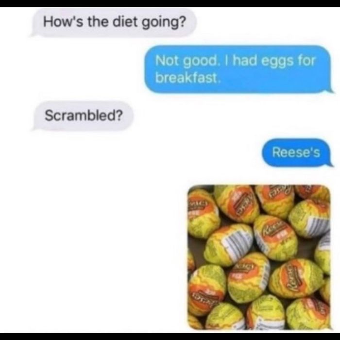 Funny text exchange about a diet with a picture of Reese's eggs.