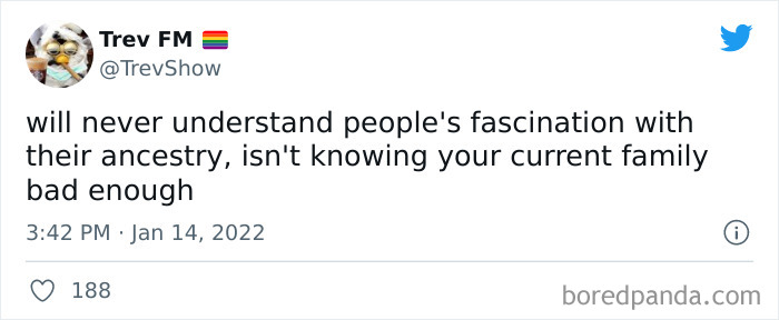 I Get Emails From 23 And Me From Time To Time Telling Me They’ve Found New Dna Relatives. The First Few Times I Was Excited, Then I Realized I Avoid 90% Of My Family Already… Why Add To That List?
twitter/ Trevshow