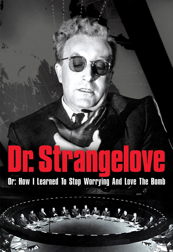 Dr. Strangelove Or: How I Learned To Stop Worrying And Love The Bomb