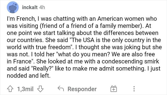 "The USA Is The Only Country In The World With True Freedom" "What Do You Mean? We Are Also Free In France" "Really? "
