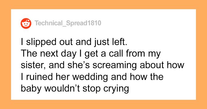 “She Said Someone Would Videotape It For Me”: Man Walks Out Of His Sister’s Wedding After Realizing He’s There As A Babysitter And Not As A Guest
