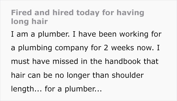 Delusional Boss Fires A High-Achieving Worker After He Refused To Cut His Hair Short For Work Delusional Boss Fires A High-Achieving Worker After He Refused To Cut His Hair Short For Work