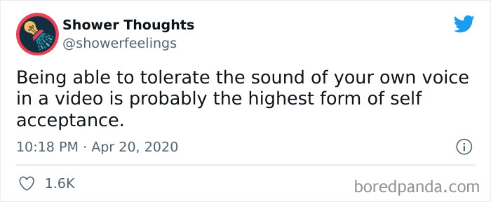Tweet from Shower Thoughts about self acceptance and tolerating the sound of your own voice, related to shower thoughts that make sense.