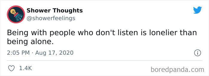 Tweet from Shower Thoughts reading being with people who don’t listen is lonelier than being alone, illustrating relatable shower thoughts.