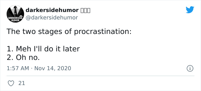 Dark humor meme about procrastination: "The two stages of procrastination: 1. Meh I'll do it later 2. Oh no."