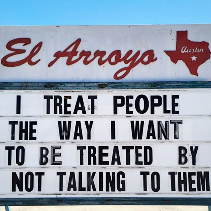 Restaurant sign reads: "I treat people the way I want to be treated by not talking to them."