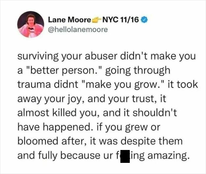 I Mean That’s It, End Of Story.
being Traumatized Wasn’t Designed To Make You Stronger. I Was Designed To Break You Down And Steal Your Joy.
if You’ve Come Out On The Other Side, It Wasn’t A Happy Accident, It’s Because You Did The Work And Lifted Your Self Above And Beyond.
you Are Fucking Amazing.
@therealjoirizarry
📸 @hellolanemoore
.
.
.
.
#fridaynightfeels #survivor #traumasurvivor #traumaandaddictionrecovery #sobrietyrocks #itsoknottodrink #healingjourney #selfcarefirst #youarestrongerthanyouthink #mentalhealthmemes🖤 #mentalhealthrecovery #asafeplaceinsideyourhead