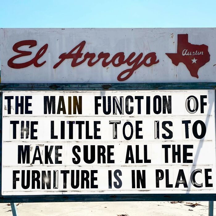 Hilarious sign at El Arroyo restaurant reads, "The main function of the little toe is to make sure all the furniture is in place."