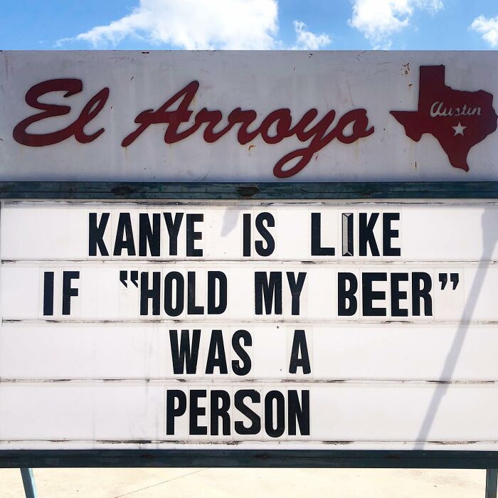 Humorous restaurant sign stating "Kanye is like if 'hold my beer' was a person" at El Arroyo in Austin.