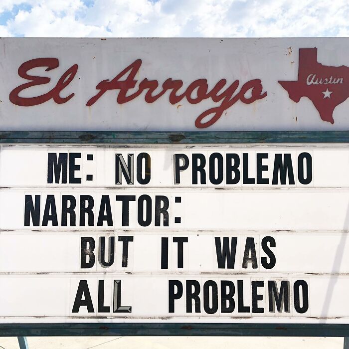 Hilarious restaurant sign at El Arroyo saying "Me: No problemo. Narrator: But it was all problemo."