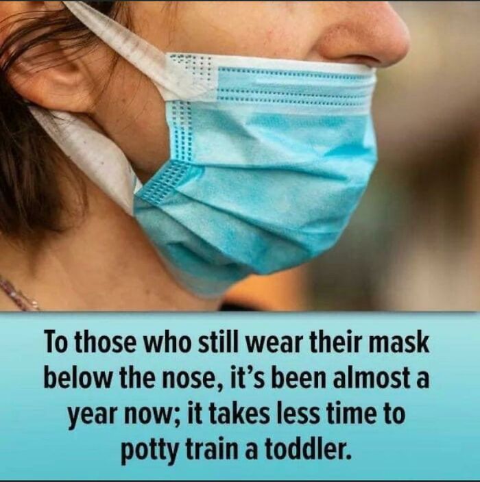 People Still Wearing A Mask Below Their Nose Have Less Brain Cells Than A Baby