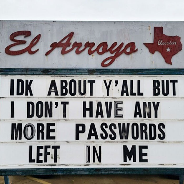 Restaurant sign with a funny message about running out of passwords.