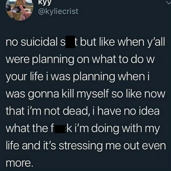 Tw: Suicidal Ideation
.
.
.
.
.
.
this Was Pretty Dark But It’s Currently How I Am Feeling. Up Until My Early 20’s I Lived Life In The Fast Lane And Did Not Care One Bit About Where I Was Going….not One Single Futuristic Thought Existed. Now I’m 29, Single, With A Kid And I Am Having To Work Up A Back Up Plan On The Go. I Don’t Think We Talk About Suicidal Ideation Enough, Or Maybe I’m Alone In It. I’m Taking Active Steps Like Therapy To Feel Better But The Feeling Of Being Alone Is The Worst. I’m Going To Keep Existing Because My Daughter Needs Me To Keep Going, I Need To Make Sure She Has The Life I Always Dreamed Of Having. I’ve Gotta Stop Ranting Now, Hope Everyone Has A Good Friday. - @tanner_hamilton22
.
.
.
.
.
.
.
#anxiety #depression #howcanwehelp #asafeplaceinsideyourhead #keepgoing #beatdepression #beatanxiety #gottakeepfighting #gottakeepgoing #gottagetoutofthismindset