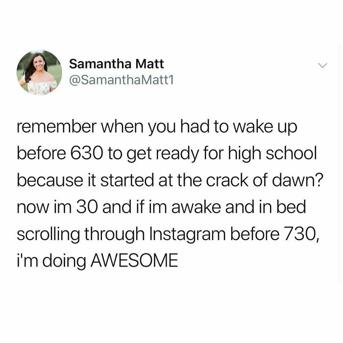 People Say You Don't Learn Real World Skills In School But Honestly We Learned The Most Important Skill Of All From Waking Up At The Crack Of Dawn Every Day: How To Do Things You Dont Want To Do, Which Is Essentially Life