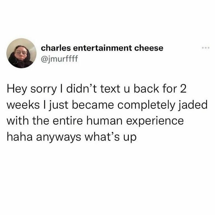 Literally Me For The Last Two Weeks. I Was Either Dodging Covid, Zoned Out Or Overwhelmed.
yesterday The Fog Finally Lifted, So Here I Am Again In Your Inbox. Immmmmm Back!
@therealjoirizarry
📸 @jmurffff On Twitter
.
.
.
.
.
#backinthelandoftheliving #thefoglifted #finallyfeelinglikemyself #mentalhealthmemes🖤 #anxietyanddepression #depressionandanxiety #disaassociation #overwhelmedbylife #covidfatigue #asafeplaceinsideyourhead