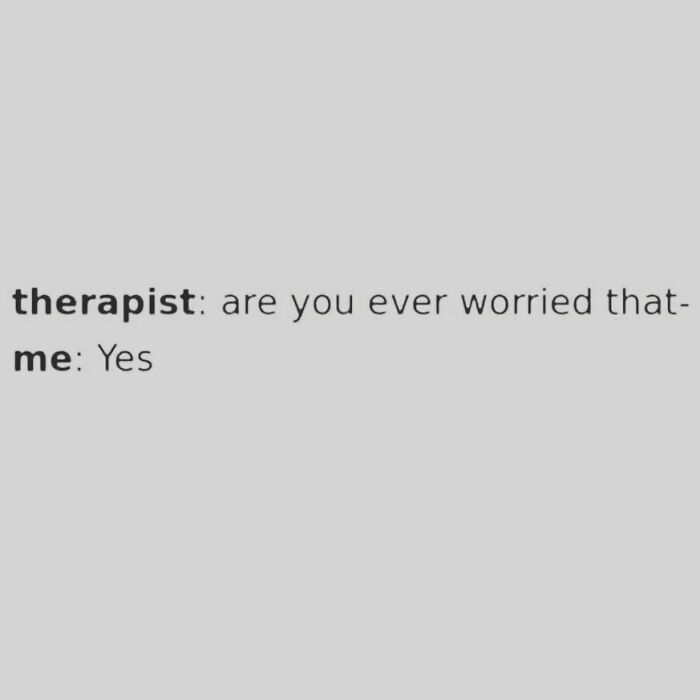 Text meme about overthinking showing a therapist asking if you're ever worried, with an immediate "Yes" response.