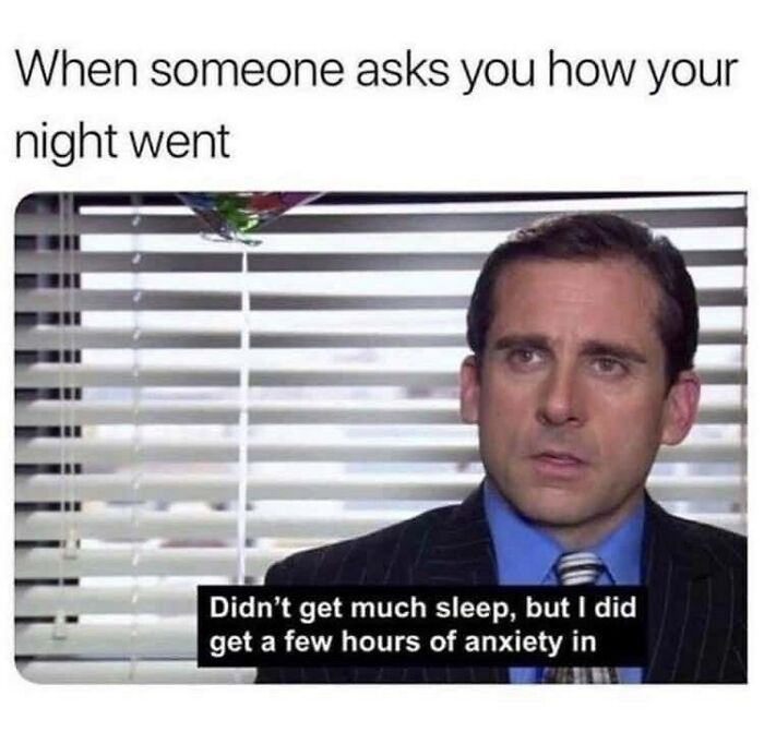 How Did Everyone Sleep? To Be Honest, When I Have Anxiety And Can’t Sleep I Feel Like I Experience A Bit Of Mania The Next Day. Like That On Top Of The World I Got This Feeling, All Until I Get Home At Night And I Realize How Exhausted I Am And How I Should Really Try To Fix My Sleep Schedule. I Should Put My Phone Down When I Try To Go To Bed. 🤪 - @tanner_hamilton22
.
.
.
.
.
.
#anxietyawareness #anxietyrelief #anxietyattack #panicattack #panicdisorder #anxietykeepsmeawake #anxietykeepsmeupatnight #nosleepgang #nosleepforthewicked #asafeplaceinsideyourhead