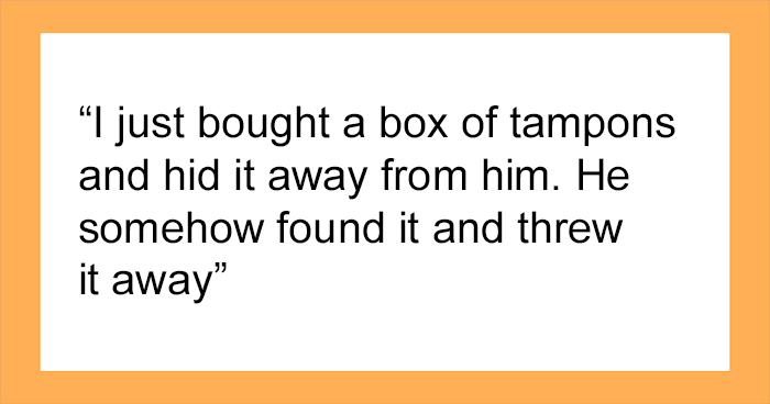 Woman Is Forced To Hide Tampons From Husband Who Hates Them, Finally Snaps When He Throws Away The Whole Box