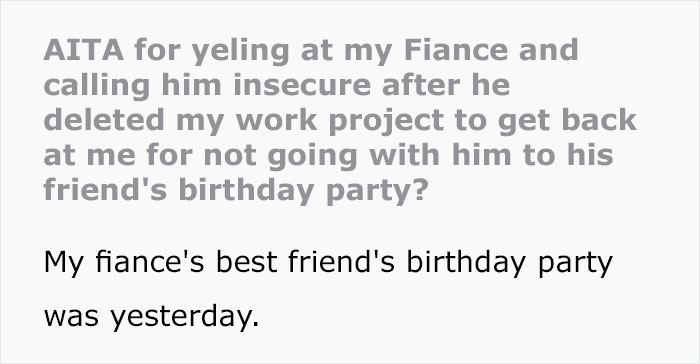 Guy Deletes All Of His Fiancée's Work Because She Doesn't Go With Him To A Birthday Party Guy Deletes All Of His Fiancée's Work Because She Doesn't Go With Him To A Birthday Party