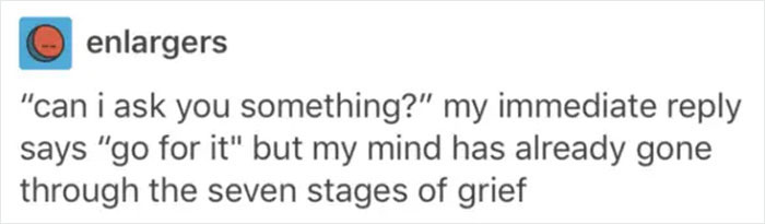 Text post meme about overthinking, joking about going through seven stages of grief when asked a question.