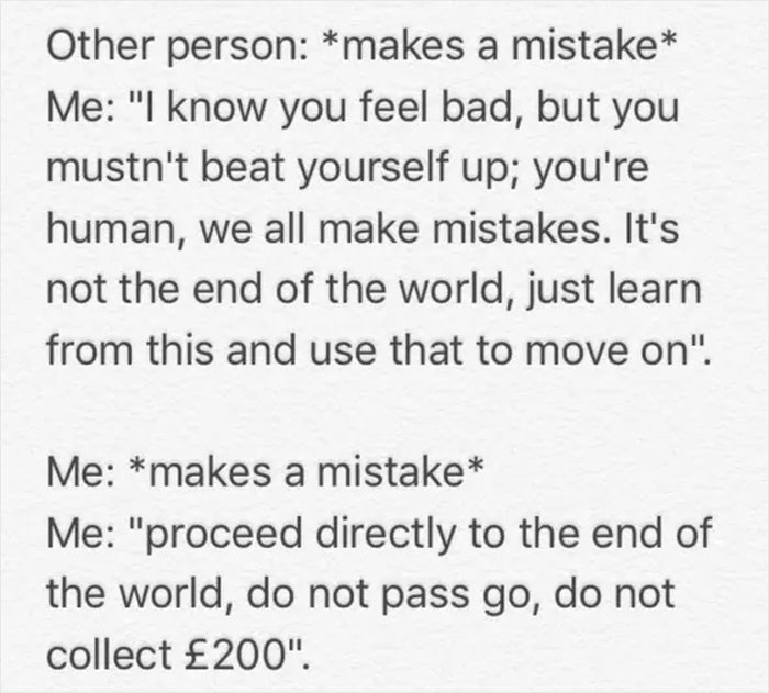 Text meme about overthinking mistakes humorously comparing reactions to errors made by others and oneself.