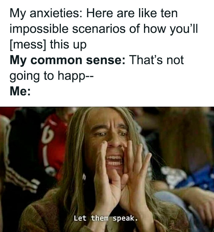 A meme about overthinking with anxious thoughts, common sense, and a dramatic person saying "Let them speak."
