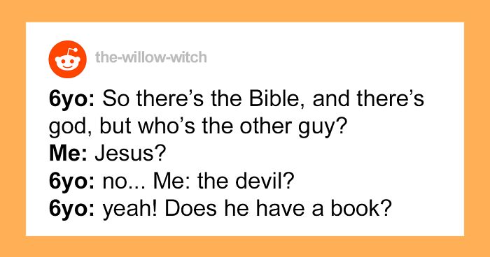 40 Parents Are Sharing The Craziest Stuff They Heard Their Children Say, And You Wonder What’s Going On In These Small Heads