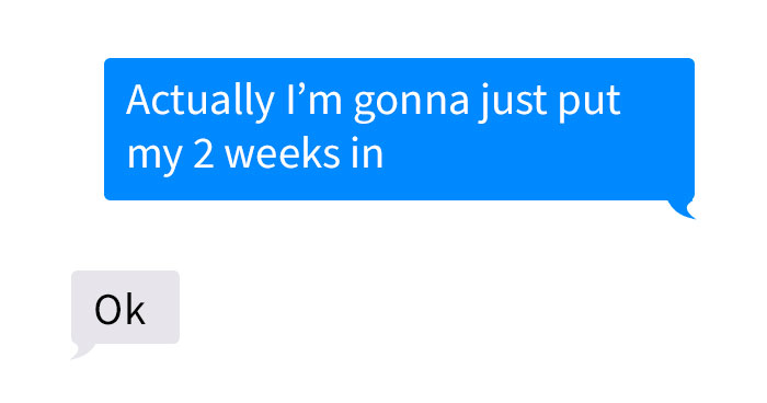 14 Screenshots Of People’s ‘I Quit’ Texts Because ‘Screw That, I Deserve Better’